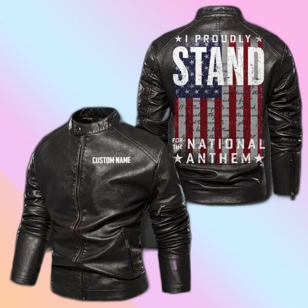 Personalized Leather Jacket I Proudly Stand For The National Anthem