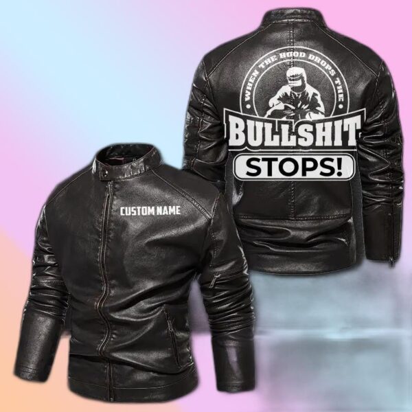 Personalized Leather Jacket When The Hood Drop The Bullshit Welder Motorcycle